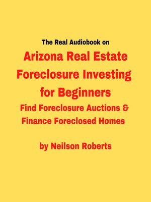 cover image of The real audiobook on Arizona Real Estate Foreclosure Investing for Beginners